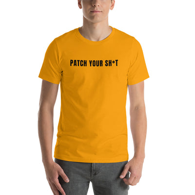 Patch your sh*t - Short-Sleeve Unisex T-Shirt (black text))