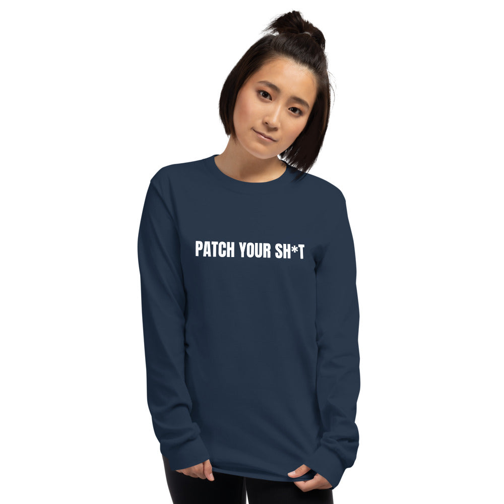 PATCH YOUR SH*T - Men’s Long Sleeve Shirt (white text)