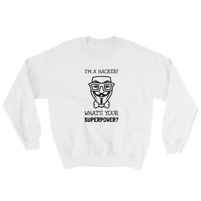 I'm a hacker! What's your superpower? - Sweatshirt (black text)