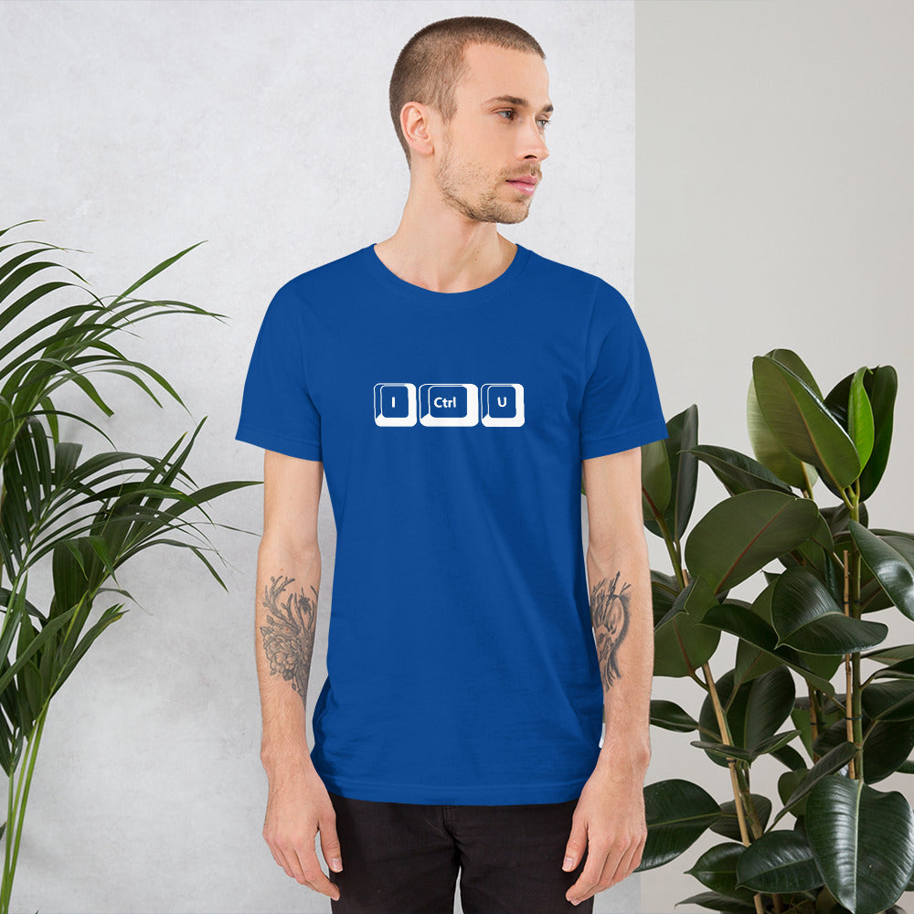 I Ctrl U - Short-Sleeve Unisex T-Shirt