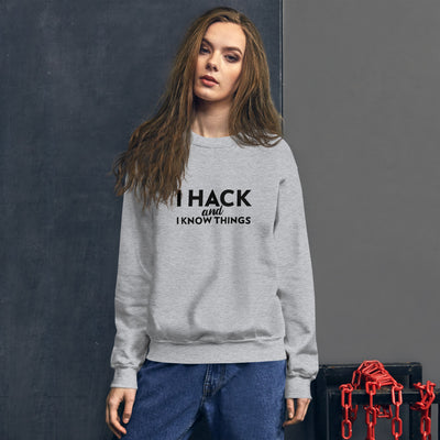 I hack And I Know Things - Unisex Sweatshirt (black text)
