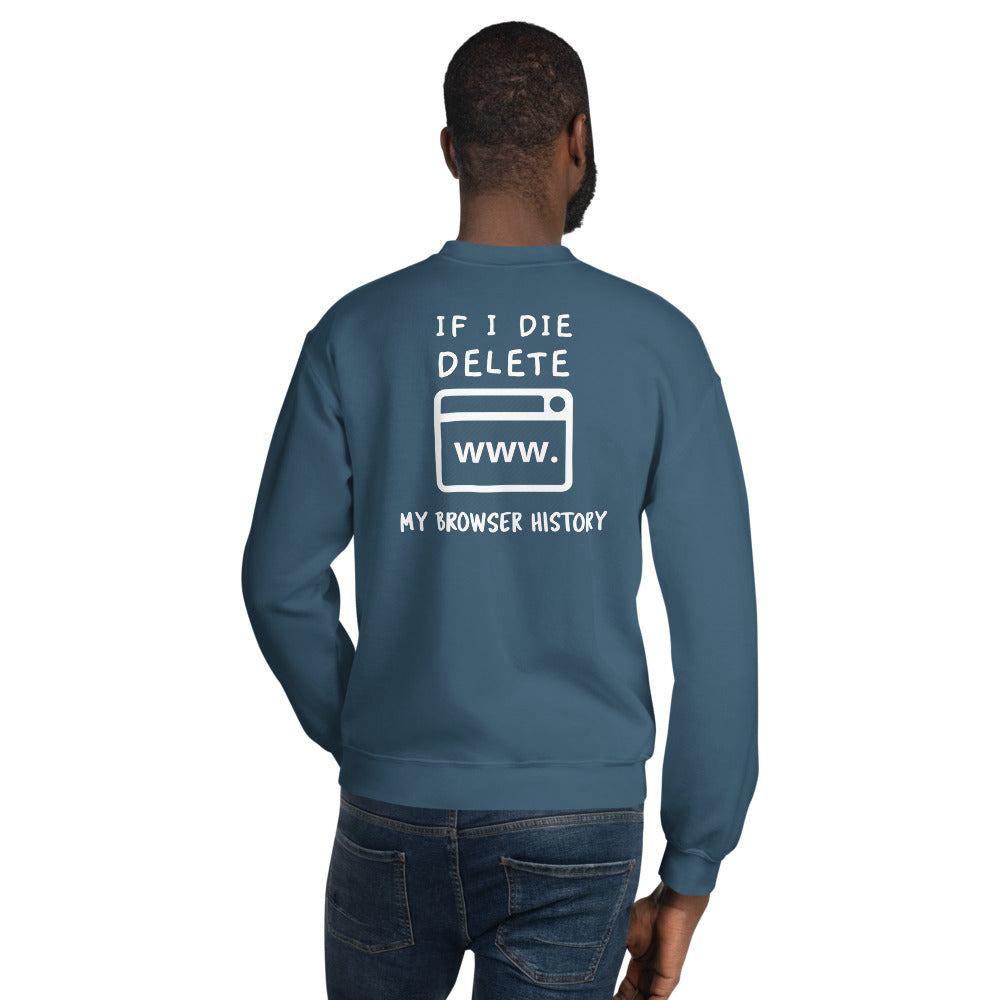 If I die, delete my browser history - Unisex Sweatshirt (white text)