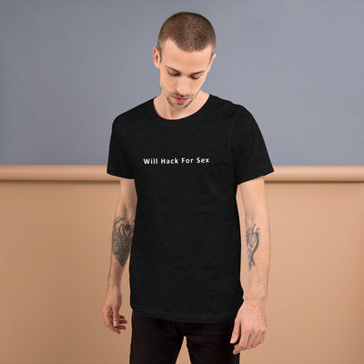 Will hack for sex - Short-Sleeve Unisex T-Shirt