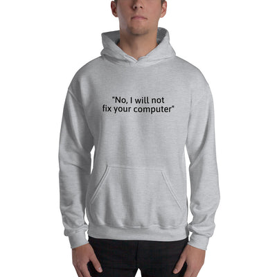 No, I will not fix your computer - Hooded Sweatshirt (black text)