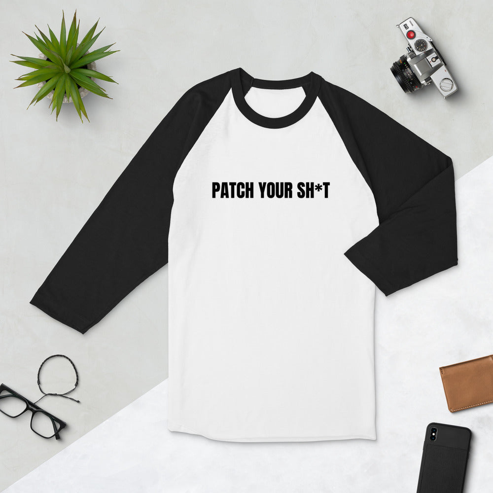 PATCH YOUR SH*T - 3/4 sleeve raglan shirt (black text)