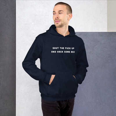 Shut the fuck up and hack some box - Unisex Hoodie