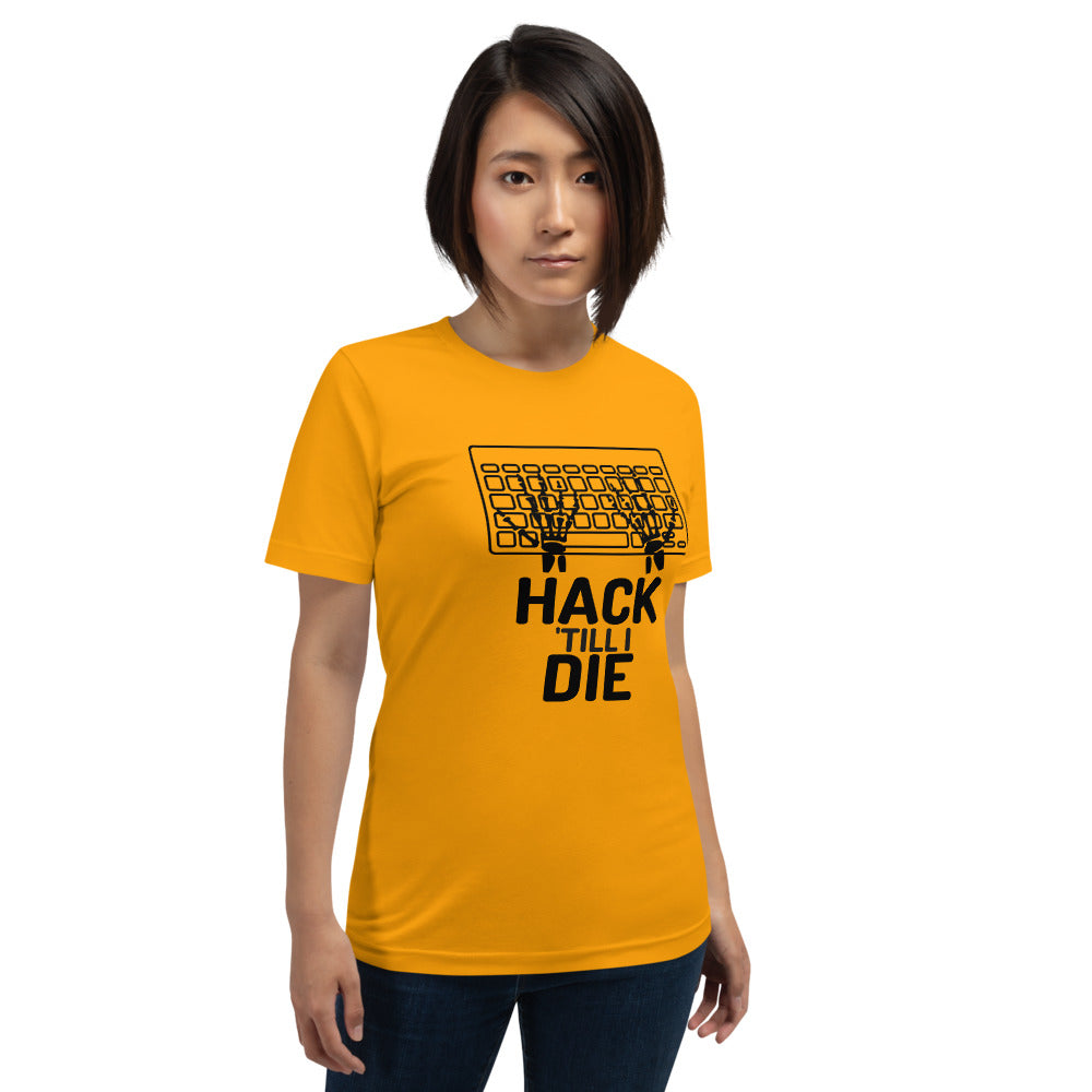 Hack Till I die - Short-Sleeve Unisex T-Shirt (black text))