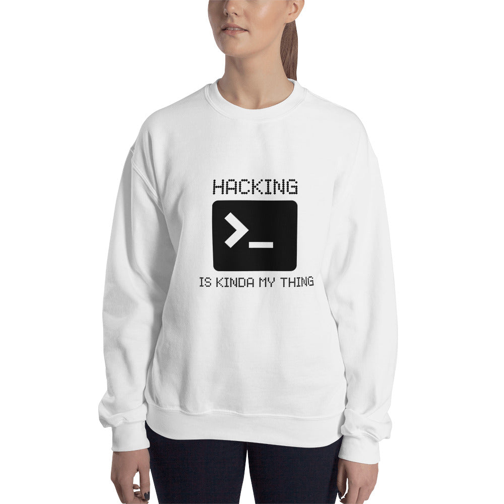 Hacking is kinda my thing - Unisex Sweatshirt