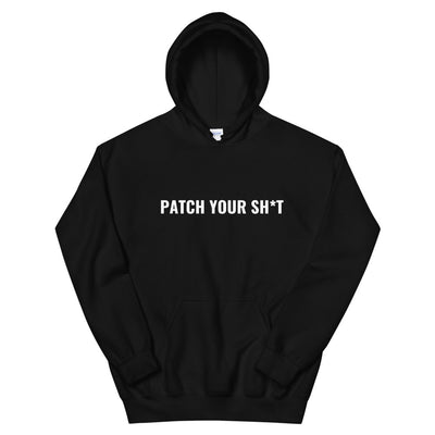 PATCH YOUR SH*T - Unisex Hoodie