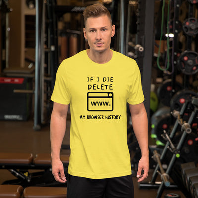 If I die, delete my browser history - Short-Sleeve Unisex T-Shirt