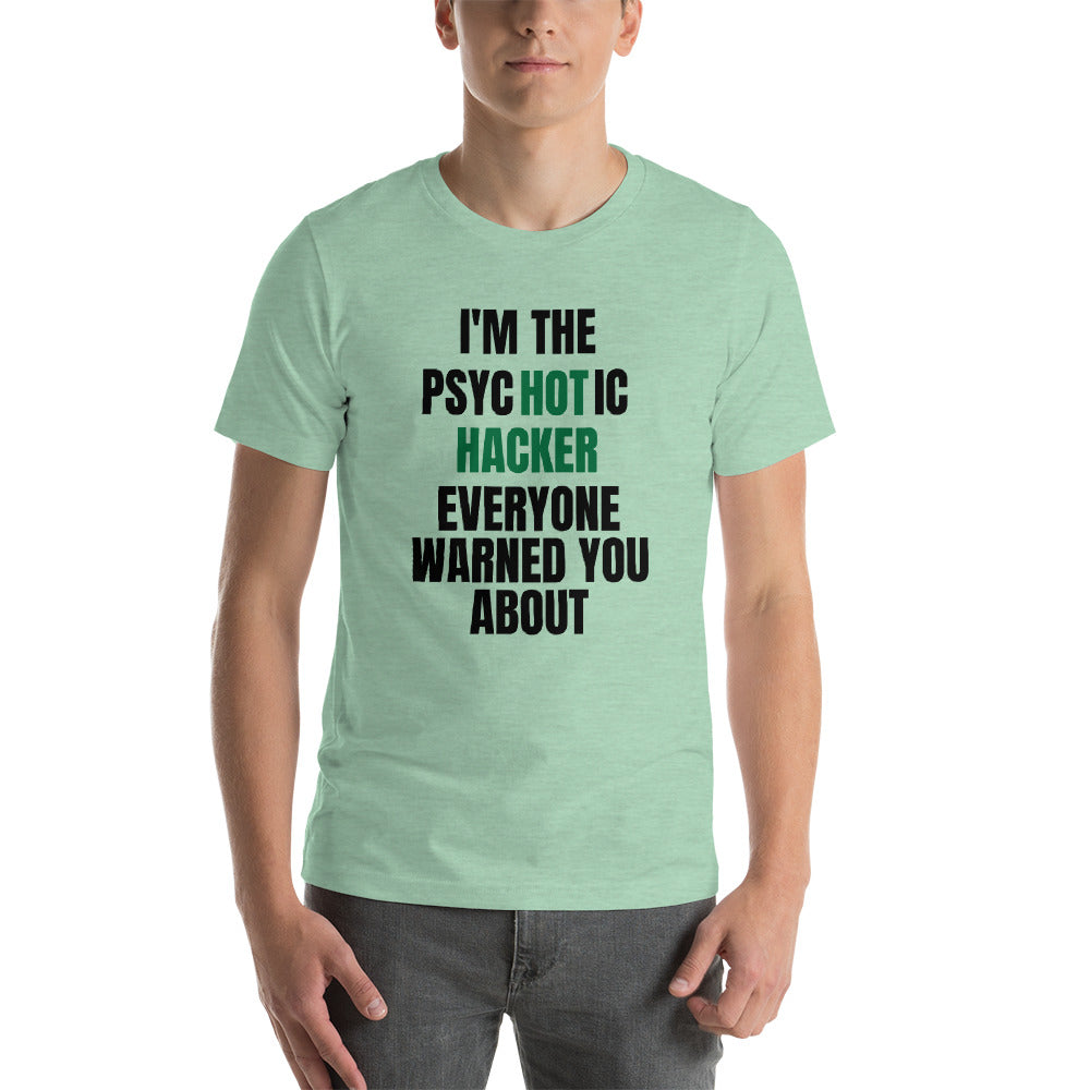 I'M THE  PSYCHOTIC HACKER - Short-Sleeve Unisex T-Shirt (black text)
