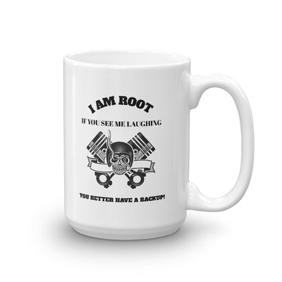 I Am Root If You See Me Laughing You Better Have A Backup - Mug (black text)