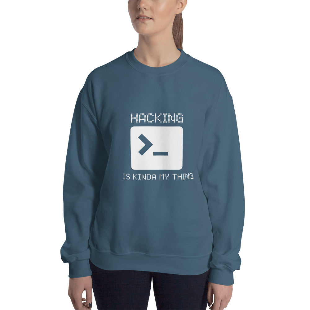 Hacking is kinda my thing - Unisex Sweatshirt (white text)