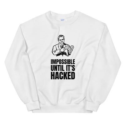 Impossible until it's hacked - Unisex Sweatshirt (black text)