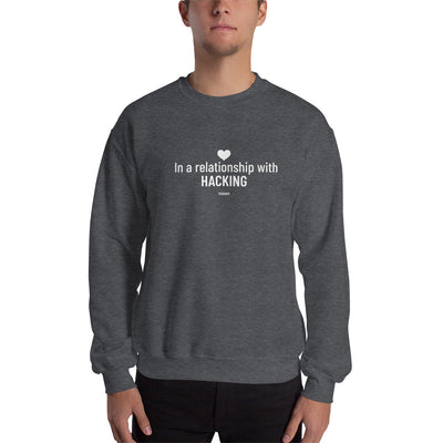 In a relationship with hacking today - Unisex Sweatshirt