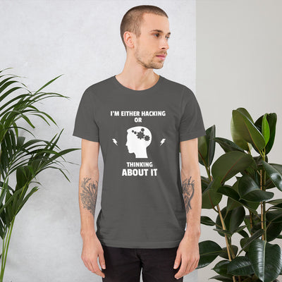 I'm either Hacking or thinking about it! - Short-Sleeve Unisex T-Shirt (white text)