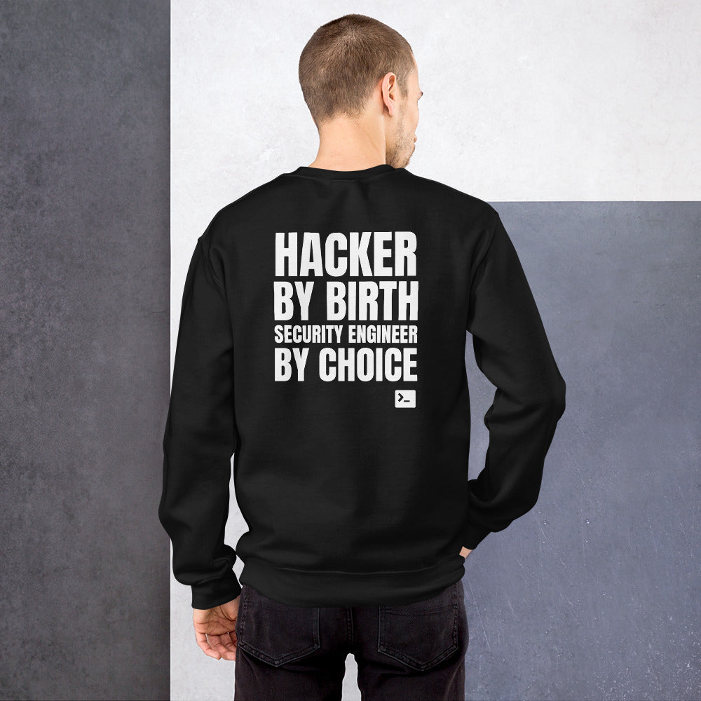 Hacker by birth security engineer by choice -  Unisex Sweatshirt