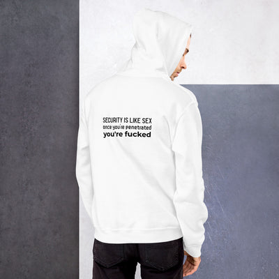 Security is like sex, once you're penetrated, you're fucked - Unisex Hoodie (black text)