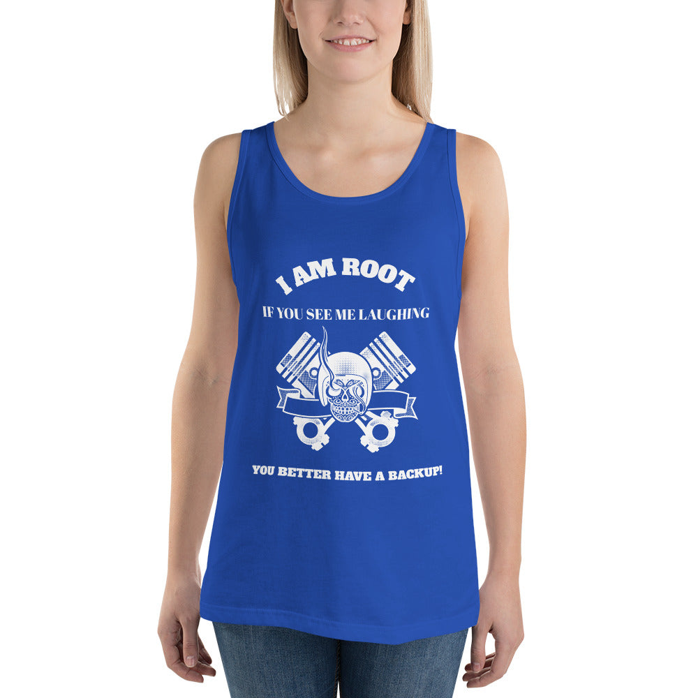 I Am Root If You See Me Laughing You Better Have A Backup - Unisex Tank Top (white text)