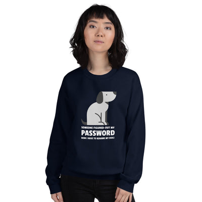 Someone figured-out my  PASSWORD - Unisex Sweatshirt