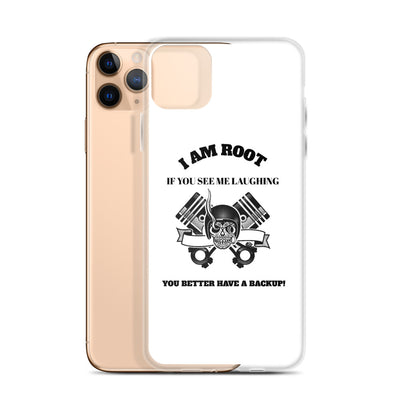 I Am Root If You See Me Laughing You Better Have A Backup - iPhone Case (black text)