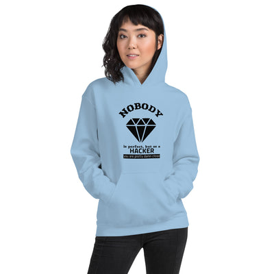 Nobody is perfect but as a hacker you are pretty damn close  -  Unisex Hoodie (black text)