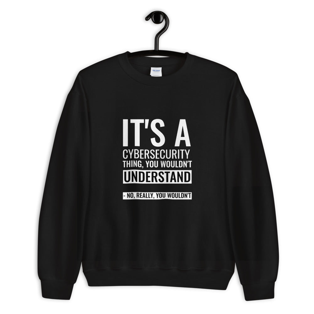 It's a Cybersecurity thing -  Unisex Sweatshirt