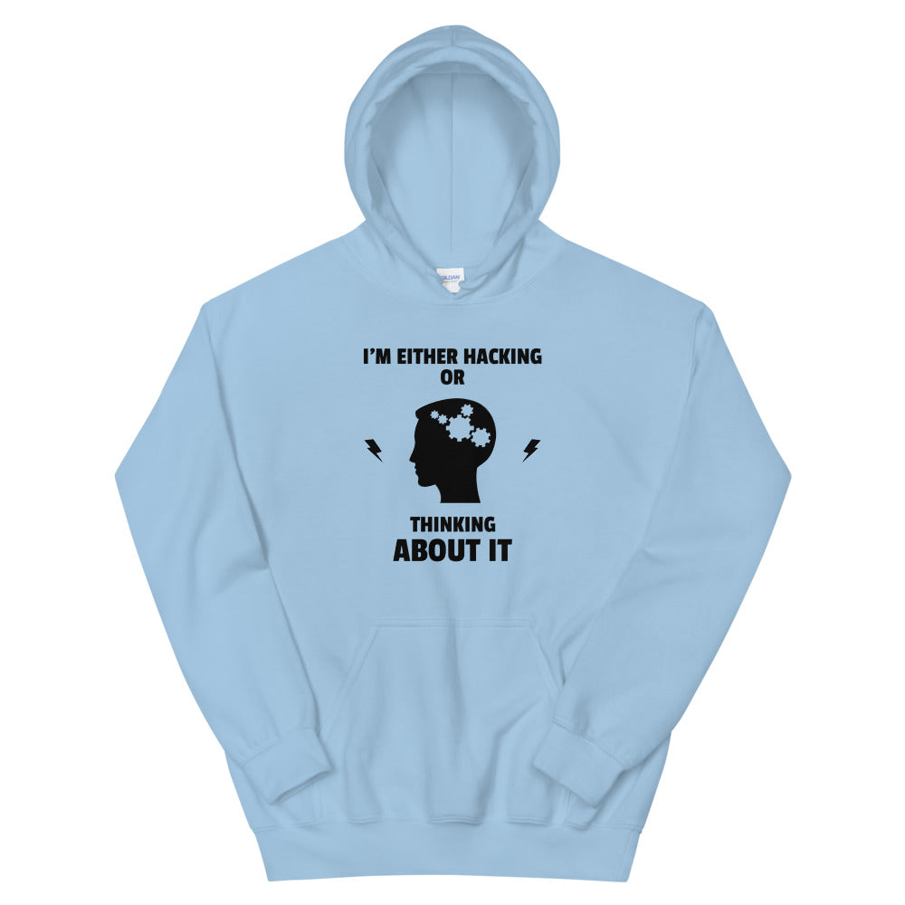 I'm either Hacking or thinking about it! - Unisex Hoodie