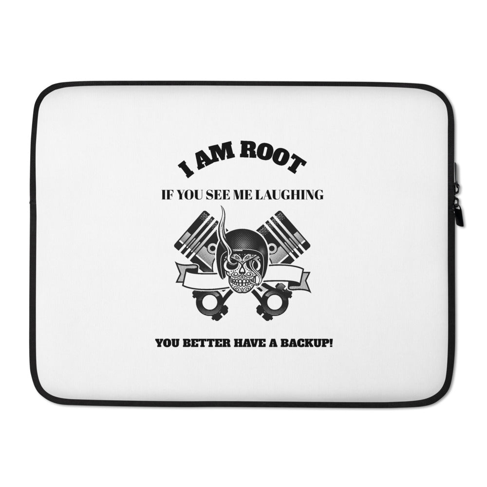 I Am Root If You See Me Laughing You Better Have A Backup - Laptop Sleeve (black text)