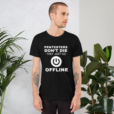 Pentesters don’t die they just go offline - Short-Sleeve Unisex T-Shirt
