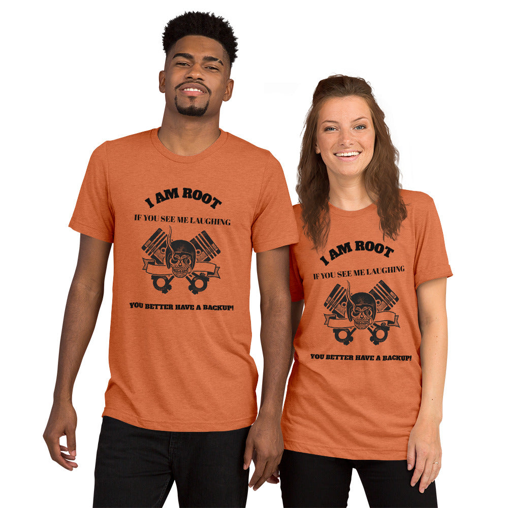 I Am Root If You See Me Laughing You Better Have A Backup - Short sleeve t-shirt (black text)