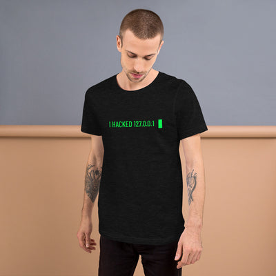 I hacked 127.0.0.1 - Short-Sleeve Unisex T-Shirt