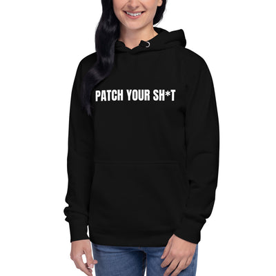 PATCH YOUR SH*T - Unisex Hoodie (white text)