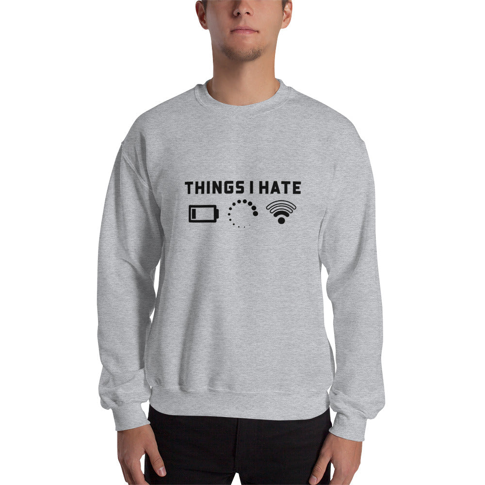 Things I hate - Unisex Sweatshirt