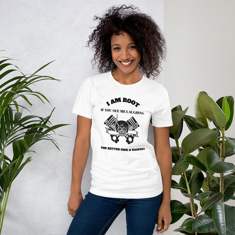 I Am Root If You See Me Laughing You Better Have A Backup - Short-Sleeve Unisex T-Shirt (black text)