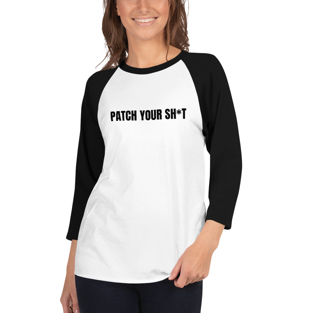 PATCH YOUR SH*T - 3/4 sleeve raglan shirt (black text)