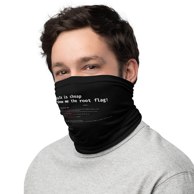 Talk is cheap show me the root flag - Neck Gaiter