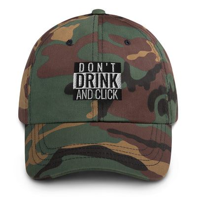 Don't drink and click - Dad hat (white text)