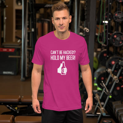 Can’t be hacked? Hold my beer! - Short-Sleeve Unisex T-Shirt