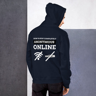 How to stay completely anonymous online - Unisex Hoodie (white text)