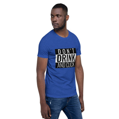 Don't drink and click - Short-Sleeve Unisex T-Shirt (white)