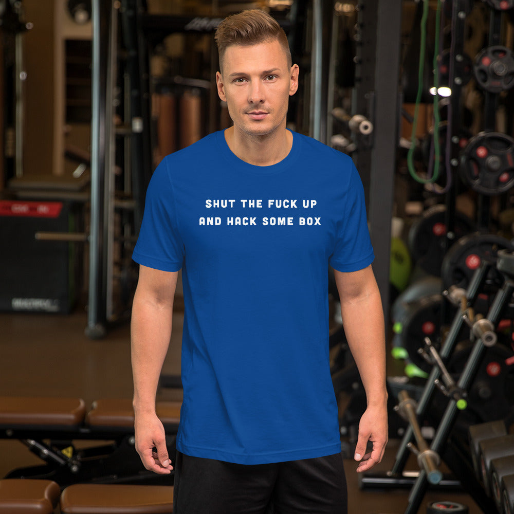 Shut the fuck up And hack some box - Short-Sleeve Unisex T-Shirt