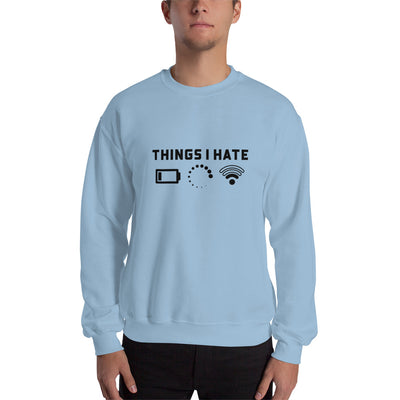 Things I hate - Unisex Sweatshirt