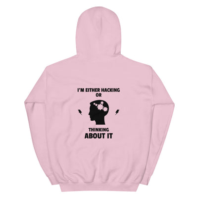 I'm either Hacking or thinking about it! - Unisex Hoodie