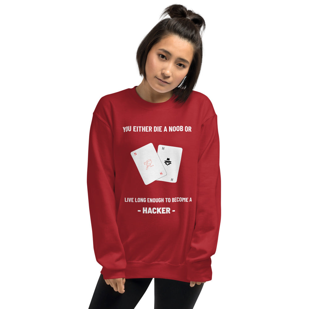 You either die a noob or live long enough to become a hacker - Unisex Sweatshirt  (white text)
