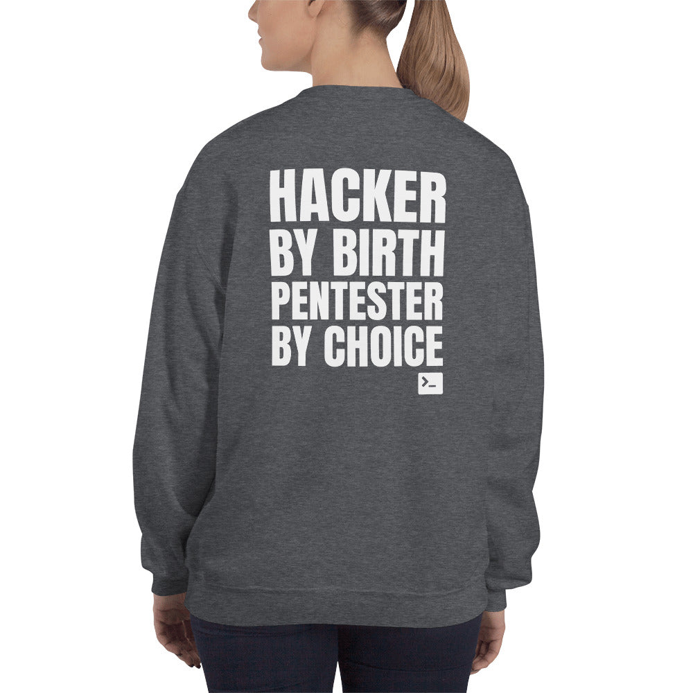 Hacker by birth Pentester by choice - Unisex Sweatshirt