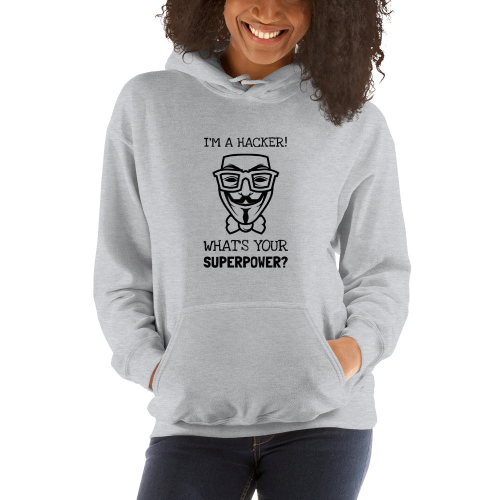 I'm a hacker! What's your superpower? - Hooded Sweatshirt (black text)