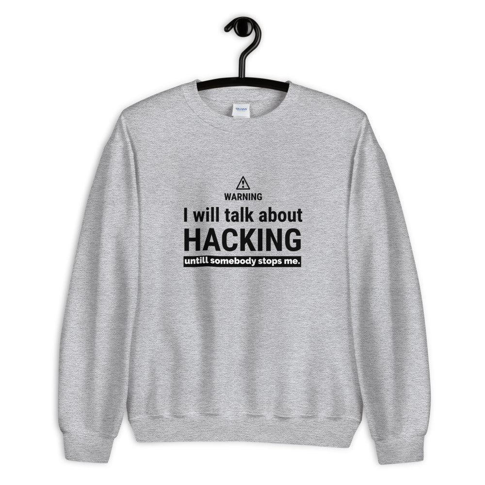 I will talk about HACKING - Unisex Sweatshirt