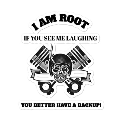 I Am Root If You See Me Laughing You Better Have A Backup - Bubble-free stickers