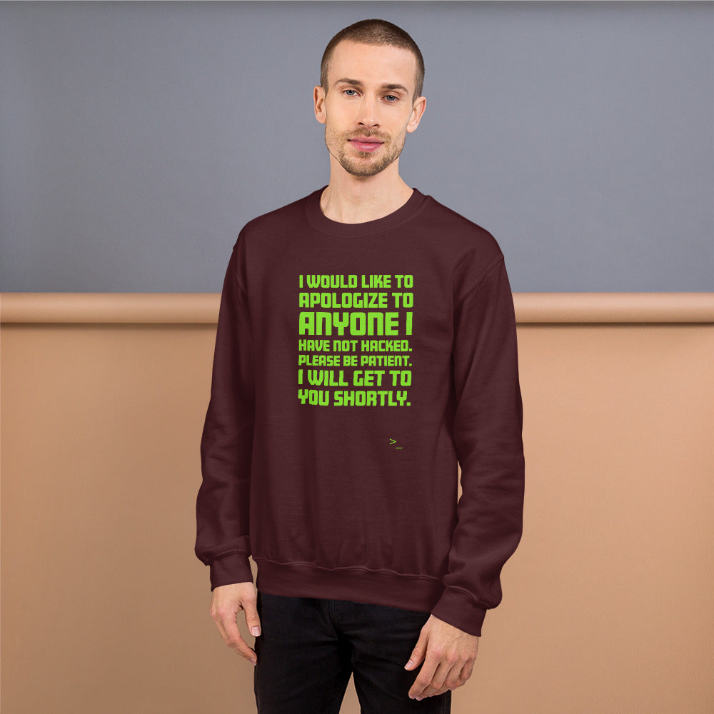 I would like to apologize to anyone I have not hacked - Unisex Sweatshirt